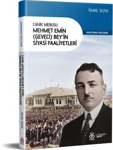 Canik Mebusu Mehmet Emin (Geveci) Bey'in Siyasi Faaliyetleri İsmail Se