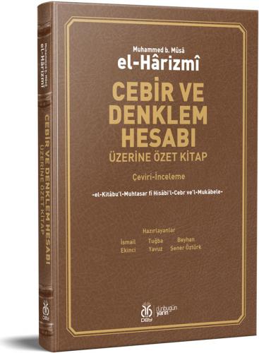 Cebir ve Denklem Hesabı Üzerine Özet Kitap (Çeviri-İnceleme) Muhammed 