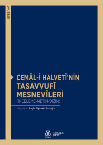 Cemâl-i Halvetî'nin Tasavvufî Mesnevîleri Leyla Alptekin Sarıoğlu