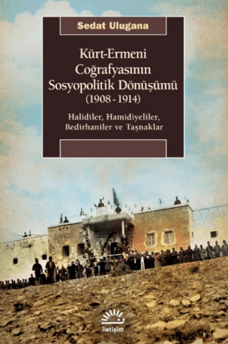 Kürt - Ermeni Coğrafyasının Sosyopolitik Dönüşümü (1908-1914)