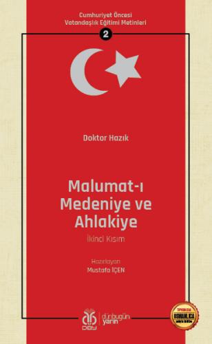 Cumhuriyet Öncesi Vatandaşlık Eğitimi Metinleri 2: Malumat-ı Medeniye ve Ahlakiye (İkinci Kısım)