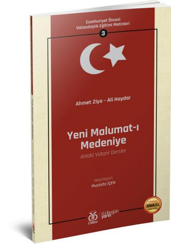 Cumhuriyet Öncesi Vatandaşlık Eğitimi Metinleri 3: Yeni Malumat-ı Mede