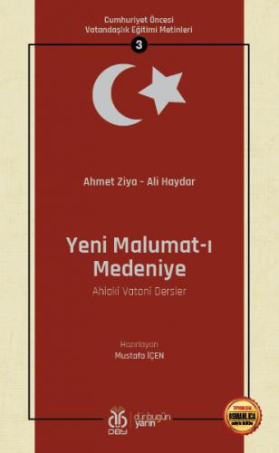 Cumhuriyet Öncesi Vatandaşlık Eğitimi Metinleri 3: Yeni Malumat-ı Mede