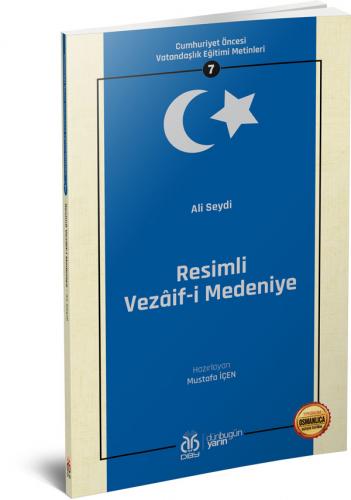 Cumhuriyet Öncesi Vatandaşlık Eğitimi Metinleri 7: Resimli Vezâif-i Me