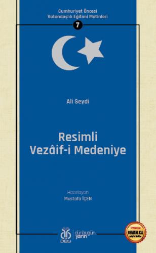 Cumhuriyet Öncesi Vatandaşlık Eğitimi Metinleri 7: Resimli Vezâif-i Me