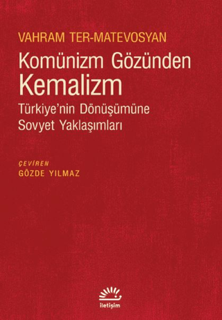 Komünizm Gözünden Kemalizm - Türkiye’nin Dönüşümüne Sovyet Yaklaşımları