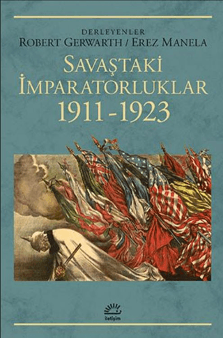 Savaştaki İmparatorluklar 1911-1923 Erez Manela , Robert Gerwarth