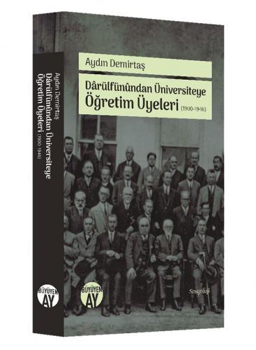 Dârülfünundan Üniversiteye Öğretim Üyeleri (1990-1946) Aydın Demirtaş