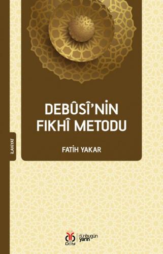 Debûsî'nin Fıkhî Metodu Fatih Yakar