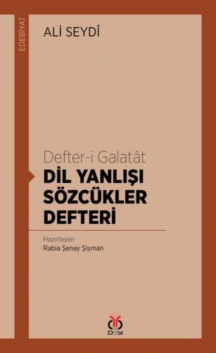 Defter-i Galatât / Dil Yanlışı Sözcükler Defteri Ali Seydî [Bey]