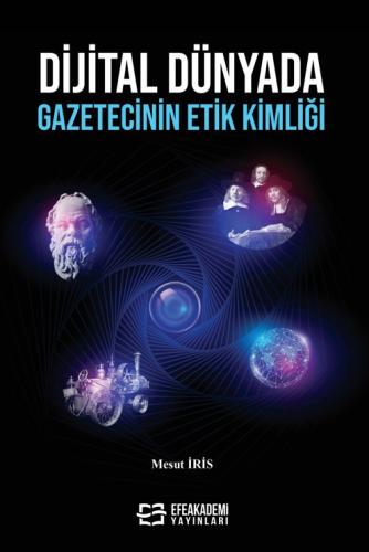Dijital Dünyada Gazetecinin Etik Kimliği Mesut İRİS