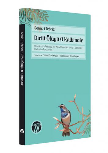 Dirilt Ölüyü O Kalbindir Tâhirü'l-Mevlevî