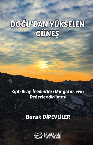 Doğu'dan Yükselen Güneş - Kıpti Arap İncilindeki Minyatürlerin Değerle