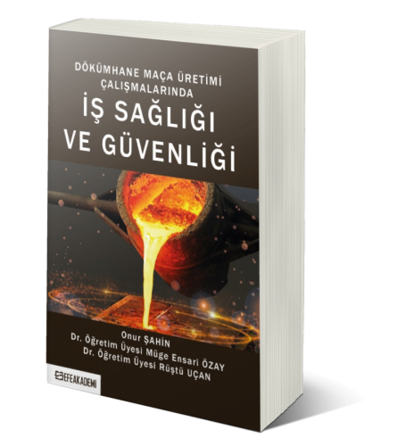 Dökümhane Maça Üretimi Çalışmalarında İş Sağlığı Ve Güvenliği Onur ŞAH