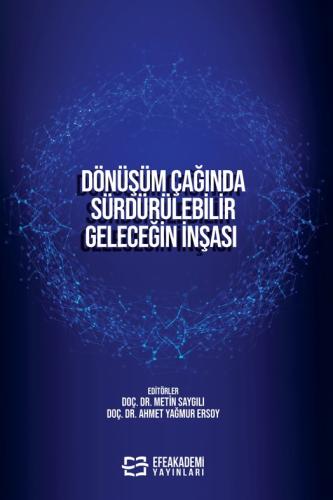 DÖNÜŞÜM ÇAĞINDA SÜRDÜRÜLEBİLİR GELECEĞİN İNŞASI