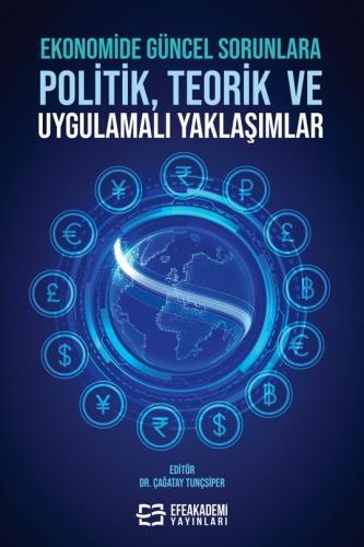 Ekonomide Güncel Sorunlara Politik, Teorik ve Uygulamalı Yaklaşımlar Ç