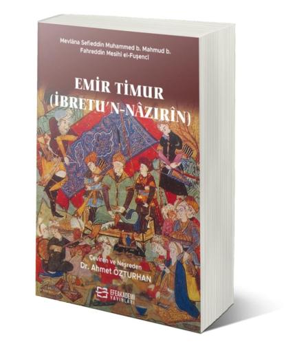 EMİR TİMUR (İBRETU'N-NÂZIRÎN) Ahmet ÖZTURHAN