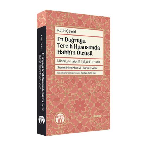 En Doğruyu Tercih Hususunda Hakk'ın Ölçüsü / Mîzânü'l-Hakk fî İhtiyâri