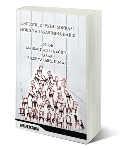 Endüstri Devrimi Sonrası Mobilya Tasarımına Bakış Bilge YARAREL DOĞAN