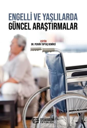 ENGELLİ VE YAŞLILARDA GÜNCEL ARAŞTIRMALAR Pervin TOPTAŞ DEMİRCİ