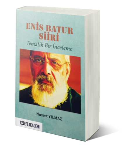 Enis Batur Şiiri - Tematik Bir İnceleme Nusret Yılmaz