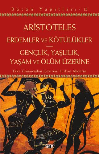 Erdemler ve Kötülükler & Gençlik, Yaşlılık, Yaşam ve Ölüm Üzerine A