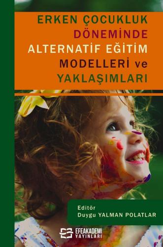 Erken Çocukluk Döneminde Alternatif Eğitim Modelleri ve Yaklaşımları D