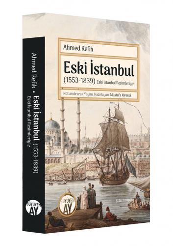 Eski İstanbul (1553-1839) Ahmed Refik