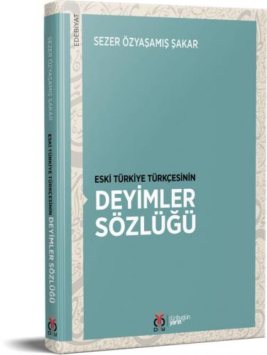 Eski Türkiye Türkçesinin Deyimler Sözlüğü Sezer Özyaşamış Şakar