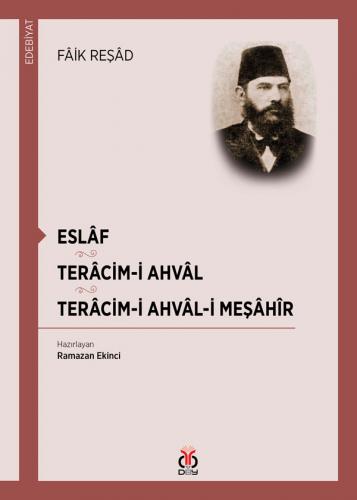 Eslâf • Terâcim-i Ahvâl • Terâcim-i Ahvâl-i Meşâhîr Fâik Reşâd