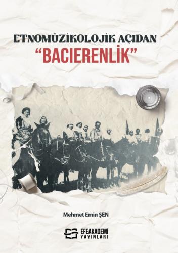 ETNOMÜZİKOLOJİK AÇIDAN “BACIERENLİK” Mehmet Emin ŞEN