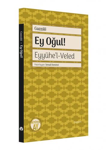 Ey Oğul! - Eyyühe'l-Veled İmam-ı Gazzâlî