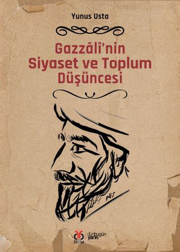 Gazzâlî'nin Siyaset ve Toplum Düşüncesi Yunus Usta