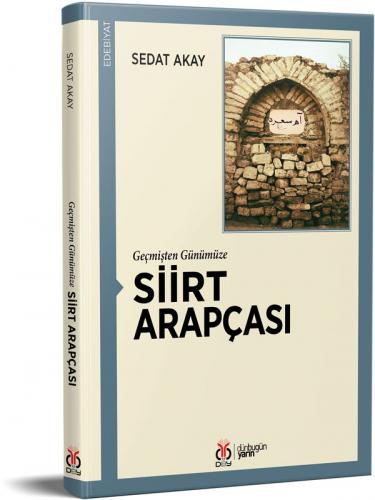 Geçmişten Günümüze Siirt Arapçası Sedat Akay