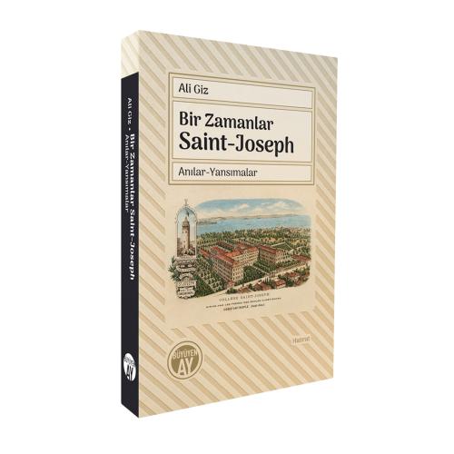 Bir Zamanlar Saint-Joseph Anılar-Yansımalar Ali Giz