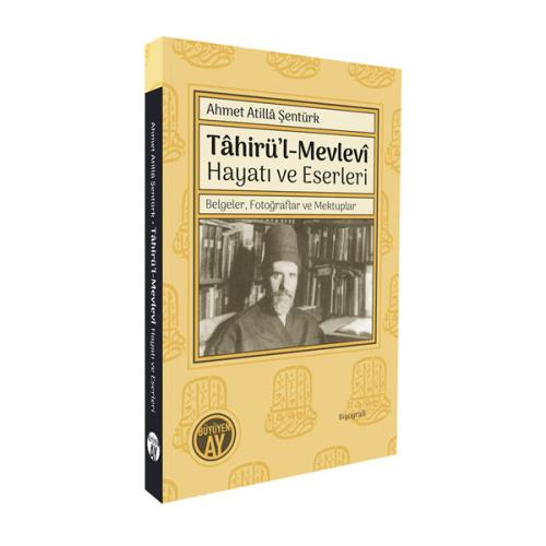 Tâhirü’l-Mevlevî Hayatı ve Eserleri Belgeler, Fotoğraflar ve Mektuplar