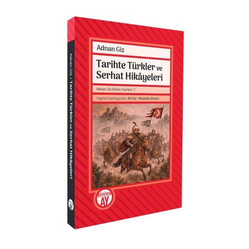 Tarihte Türkler ve Serhat Hikâyeleri Adnan Giz