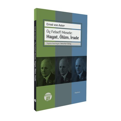 Üç Felsefî Mesele: Hayat, Ölüm, İrade