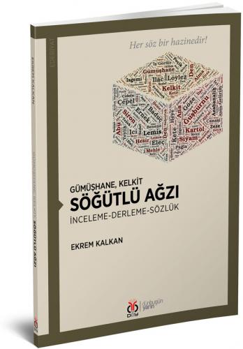 Gümüşhane, Kelkit Söğütlü Ağzı İnceleme-Derleme-Sözlük Ekrem Kalkan