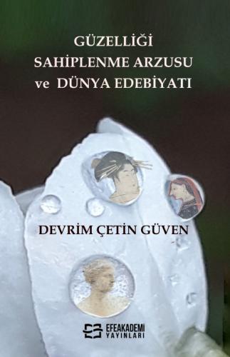 Güzelliği Sahiplenme Arzusu ve Dünya Edebiyatı Devrim Çetin GÜVEN
