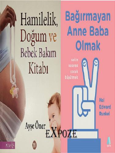 Hamilelik, Doğum Ve Bebek Bakım Kitabı ve Bağırmayan Anne Baba Olmak A