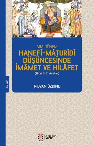 Ara Dönem Hanefî-Mâturîdî Düşüncesinde İmâmet ve Hilâfet Rıdvan Özdinç