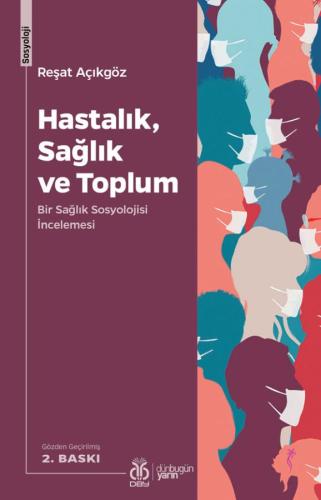 Hastalık, Sağlık ve Toplum: Bir Sağlık Sosyolojisi İncelemesi Reşat Aç