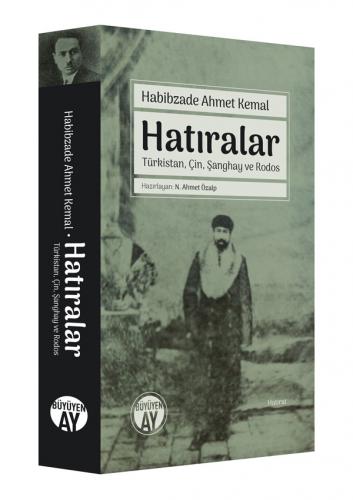 Hatıralar Türkistan, Çin, Şanghay ve Rodos Habibzade Ahmet Kemal