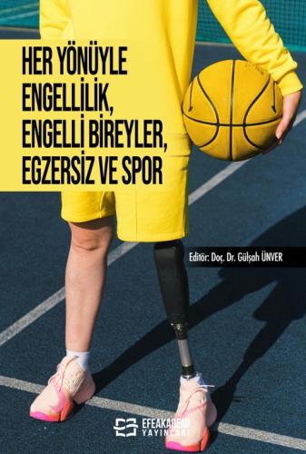 HER YÖNÜYLE ENGELLİLİK, ENGELLİ BİREYLER, EGZERSİZ VE SPOR Gülşah ÜNVE