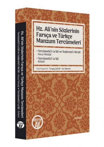 Hz. Ali'nin Sözlerinin Farsça ve Türkçe Manzum Tercümeleri Turgay Şafa