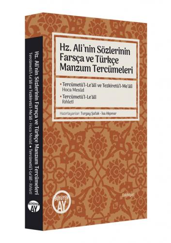 Hz. Ali'nin Sözlerinin Farsça ve Türkçe Manzum Tercümeleri Turgay Şafa