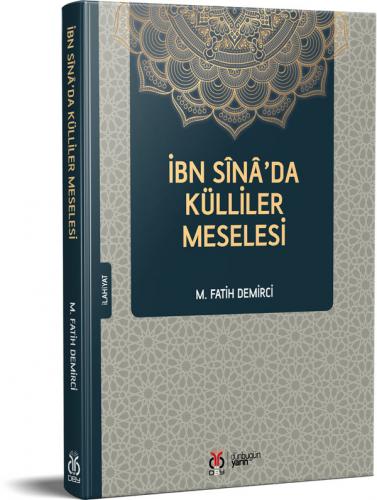 İbn Sînâ'da Külliler Meselesi M. Fatih Demirci