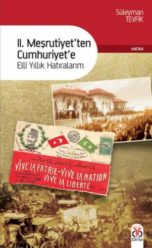 II. Meşrutiyet'ten Cumhuriyet'e Elli Yıllık Hatıralarım Süleyman Tevfi