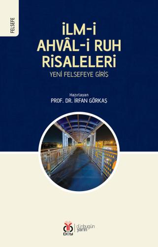 Dosyayı görüntüleyin İlm-i Ahvâl-i Ruh Risaleleri: Yeni Felsefeye Giriş